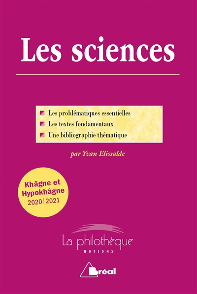 Les sciences : les problématiques essentielles, les textes fondamentaux, une bibliographie thématique : khâgne et hypokhâgne 2020-2021