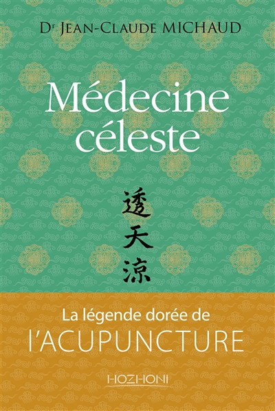 Médecine céleste : la légende dorée de l'acupuncture