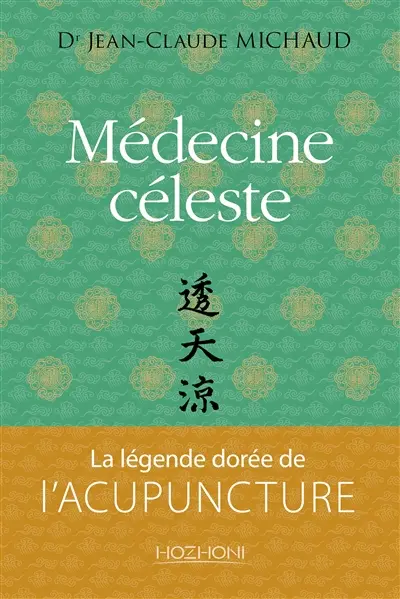 Médecine céleste : la légende dorée de l'acupuncture