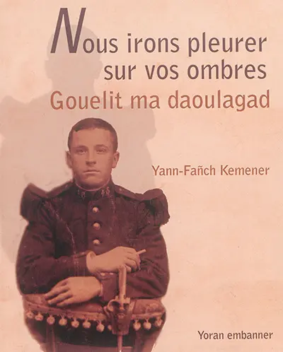Nous irons pleurer sur vos ombres. Gouelit ma daoulagad