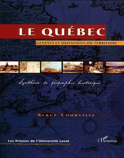 Le Québec : genèses et mutations du territoire : synthèse de géographie historique