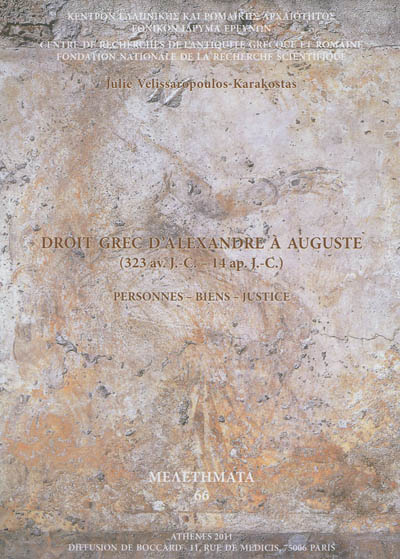 Droit grec d'Alexandre à Auguste : (323 av. J.-C. - 14 apr. J.-C.) : personnes, biens, justice