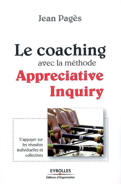 Le coaching avec la méthode Appreciative inquiry : s'appuyer sur les réussites individuelles et collectives