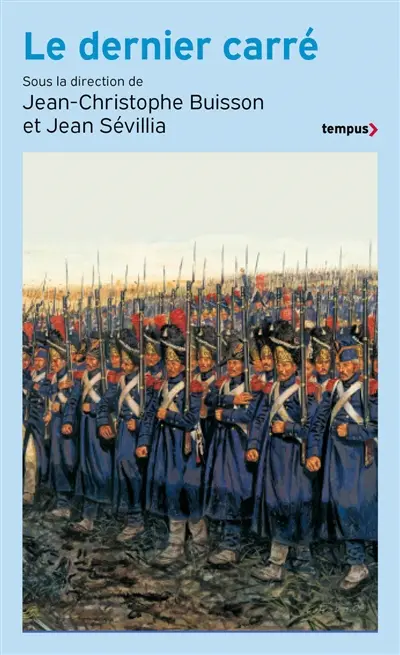 Le dernier carré : combattants de l'honneur et soldats perdus : de l'Antiquité à nos jours