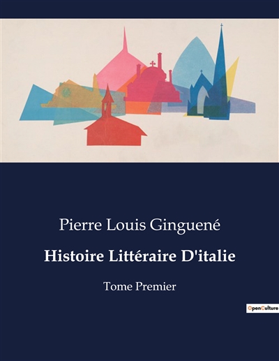 Histoire Littéraire D'italie : Tome Premier