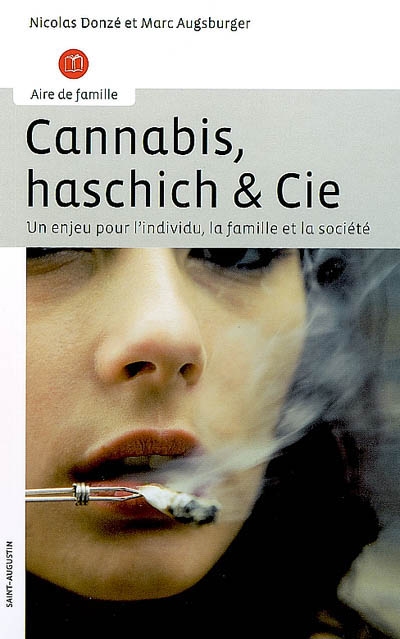 Cannabis, haschich & Cie : un enjeu pour l'individu, la famille et la société