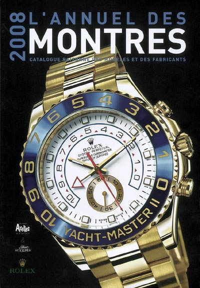 L'annuel des montres 2008 : catalogue raisonné des modèles et des fabricants