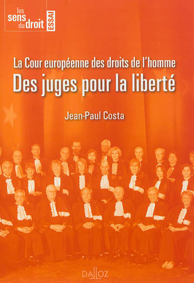 La Cour européenne des droits de l'homme : des juges pour la liberté