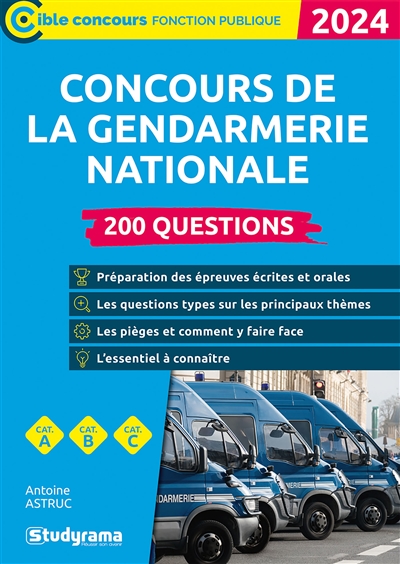 Concours de la gendarmerie nationale : 200 questions, cat. A, cat. B, cat. C : 2024