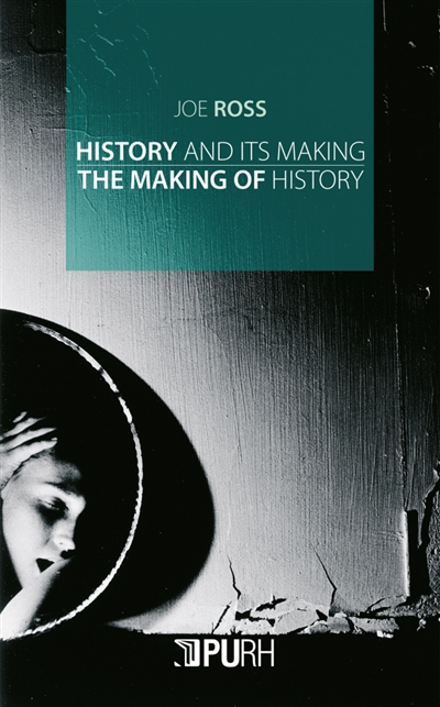History and its making : the making of history