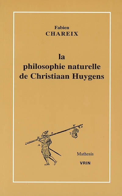 La philosophie naturelle de Christiaan Huygens