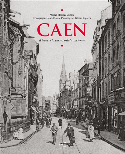 Caen : à travers la carte postale ancienne