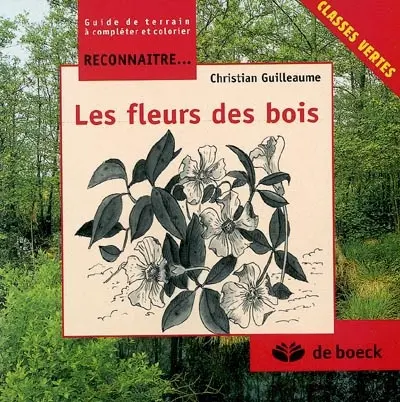 Les fleurs des bois : guide de terrain à compléter et colorier : classes vertes