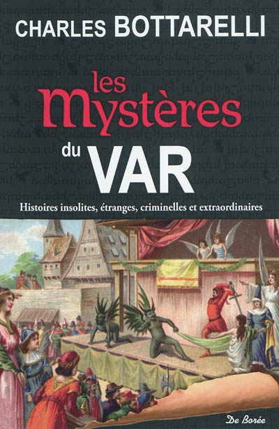 Les mystères du Var : histoires insolites, étranges, criminelles et extraordinaires