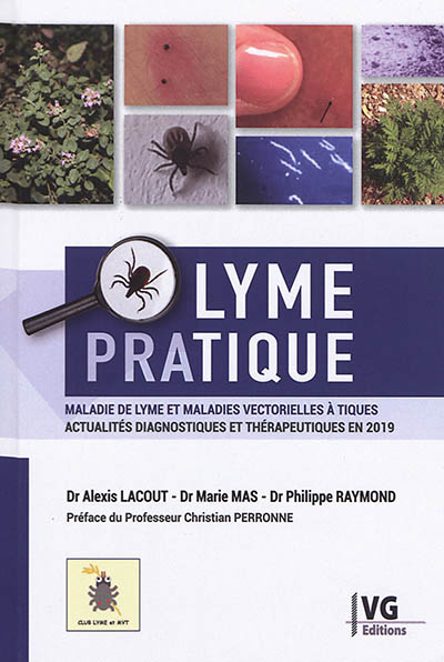 Lyme pratique : maladie de Lyme et maladies vectorielles à tiques : actualités diagnostiques et thérapeutiques en 2018