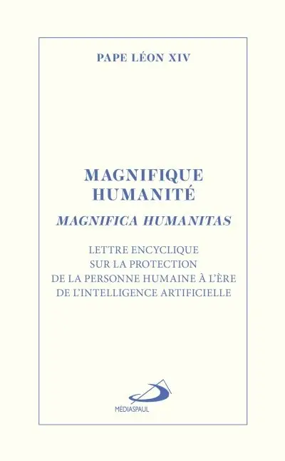 Magnifique humanité : Lettre encyclique sur la protection de la personne humaine à l'ère de l'intelligence artificielle
