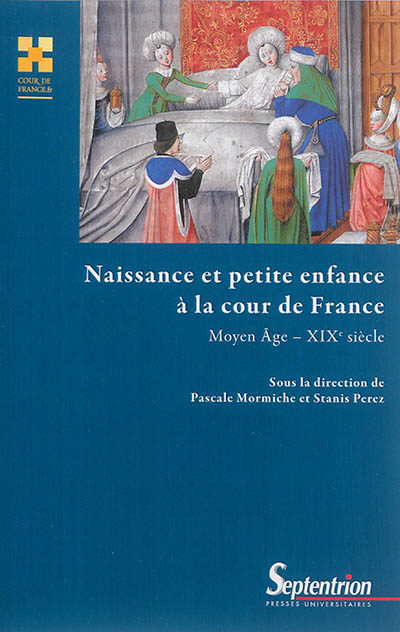 Naissance et petite enfance à la cour de France : Moyen Age-XIXe siècle