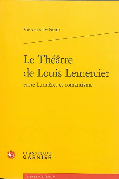 Le théâtre de Louis Lemercier : entre Lumières et romantisme