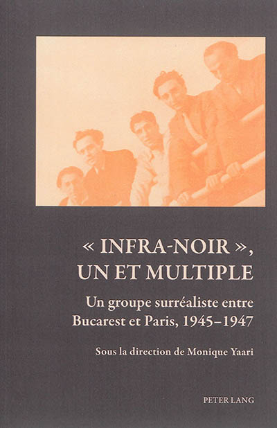 Infra-noir, un et multiple : un groupe surréaliste entre Bucarest et Paris, 1945-1947