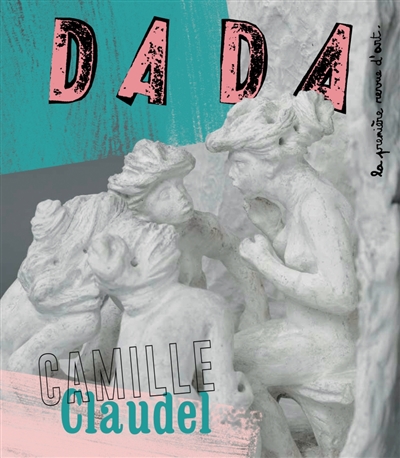 Dada, n° 218. Camille Claudel