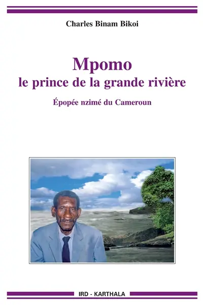 Mpomo, le prince de la grande rivière : épopée nzimé du Cameroun, recueillie auprès de Daniel Minkang