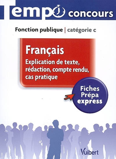 Français : explication de texte, rédaction, compte rendu, cas pratique : fonction publique catégorie C