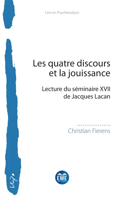 Les quatre discours et la jouissance : lecture du séminaire XVII de Jacques Lacan