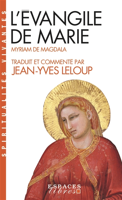 L'Evangile de Marie : Myriam de Magdala : Evangile copte du IIe siècle
