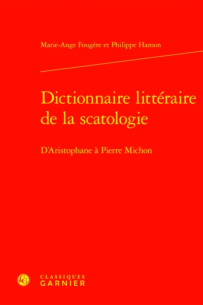 Dictionnaire littéraire de la scatologie : d'Aristophane à Pierre Michon