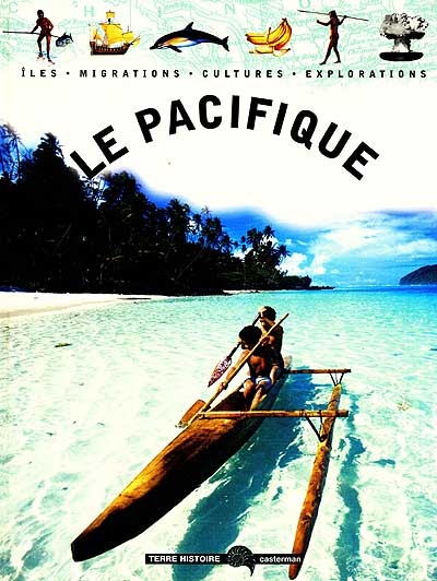 Le Pacifique : îles, migrations, cultures, explorations