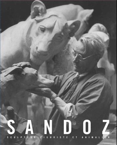 Edouard Marcel Sandoz, 1881-1971 : sculpteur, figuriste et animalier