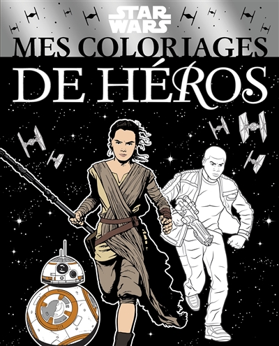 Star Wars : mes coloriages de héros