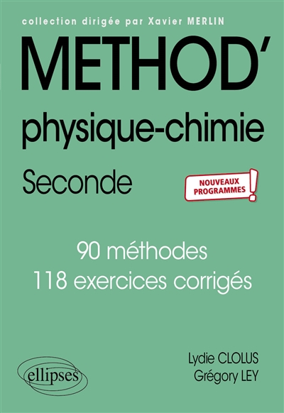 Physique-chimie seconde : 90 méthodes, 118 exercices corrigés : nouveaux programmes