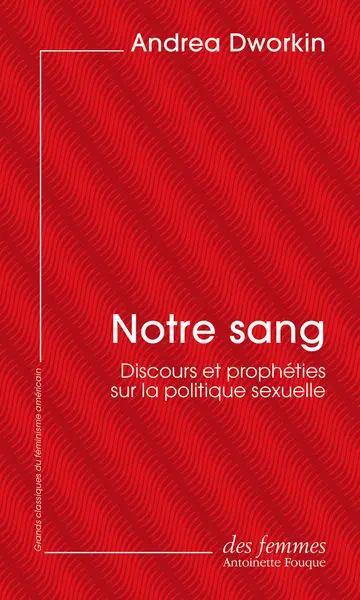 Notre sang : discours et prophéties sur la politique sexuelle