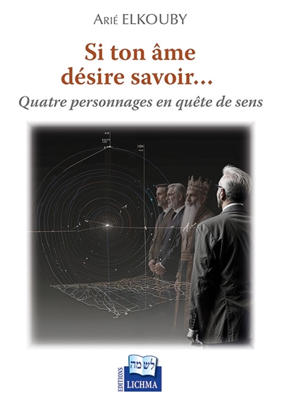 Si ton âme désire savoir... : quatre personnages en quête de sens