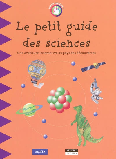 Le petit guide des sciences : une aventure interactive au pays des découvertes