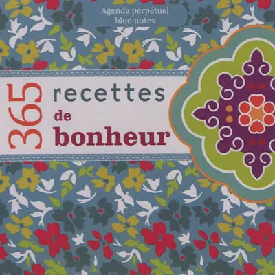 365 recettes de bonheur