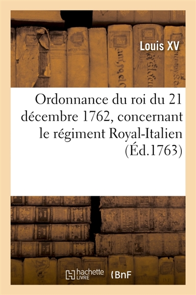 Ordonnance du roi du 21 décembre 1762, concernant le régiment Royal-Italien
