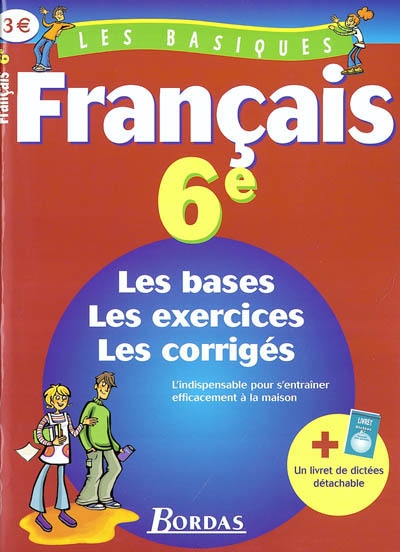 Français 6e : les bases, les exercices, les corrigés