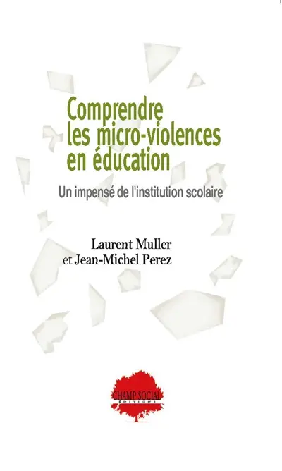 Comprendre les micro-violences en éducation : un impensé de l'institution scolaire : territoire & éducation Comprendre les micro-violences en éducation : un impensé de l'institution scolaire : territoire & éducation