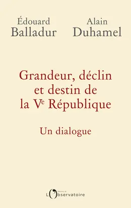 Grandeur, déclin et destin de la Ve République : un dialogue