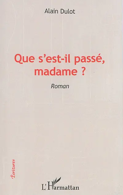 Que s'est-il passé, madame ?