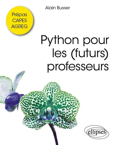 Python pour les (futurs) professeurs : prépas, Capes, agreg