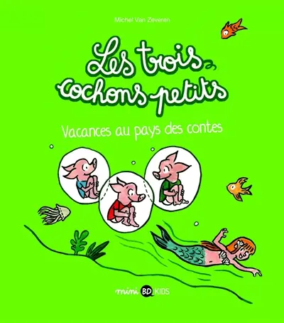 Les trois cochons petits. Vol. 4. Vacances au pays des contes
