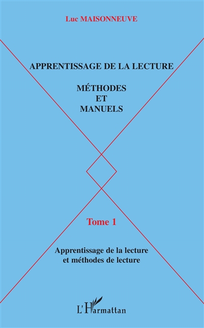 Apprentissage de la lecture : méthodes et manuels. Vol. 1. Apprentissage de la lecture et méthodes de lecture