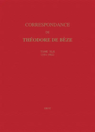 Correspondance de Théodore de Bèze. Vol. 42. 1601-1602