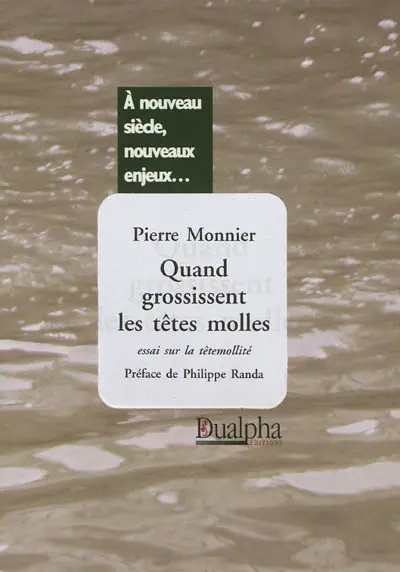 Quand grossissent les têtes molles : essai sur la têtemollité