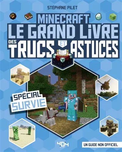 Minecraft : le grand livre des trucs et astuces : spécial survie