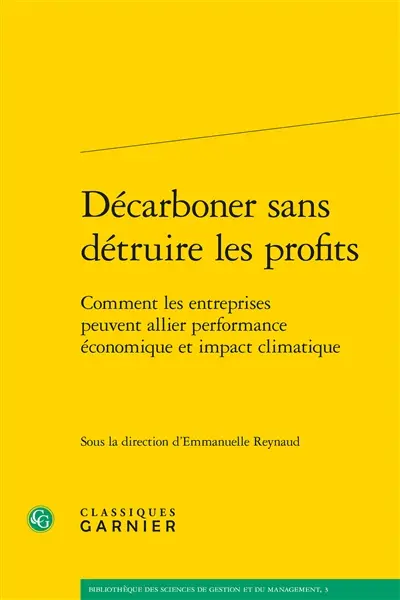 Décarboner sans détruire les profits : comment les entreprises peuvent allier performance économique et impact climatique Décarboner sans détruire les profits : comment les entreprises peuvent allier performance économique et impact climatique