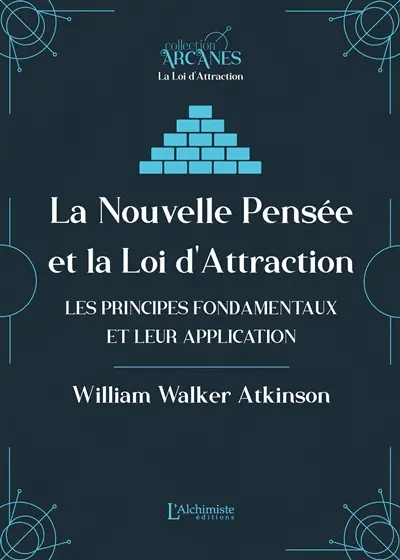 La nouvelle pensée ou La loi de l'attraction : les principes fondamentaux et leur application